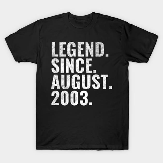 Legend since August 2003 Birthday Shirt Happy Birthday Shirts T-Shirt by TeeLogic